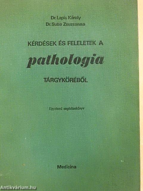 Kérdések és feleletek a pathológia tárgyköréből