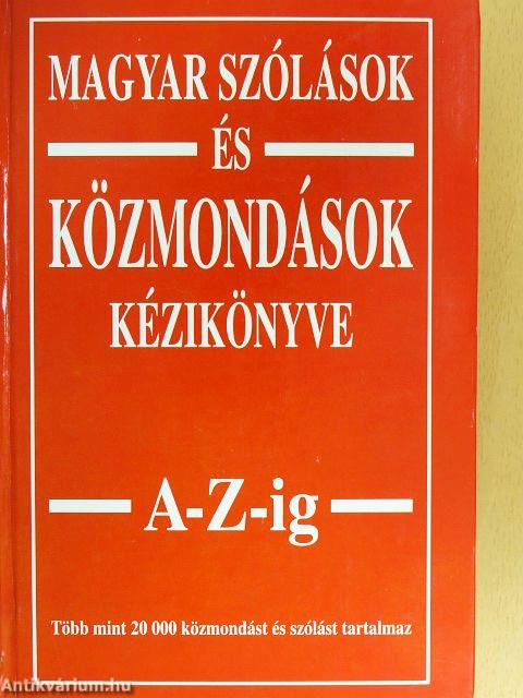 Magyar szólások és közmondások kézikönyve A-Z-ig