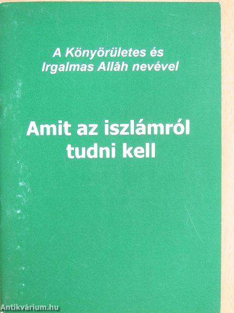 Amit az iszlámról tudni kell