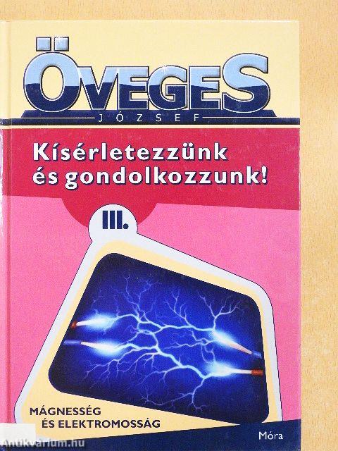 Kísérletezzünk és gondolkozzunk! III.