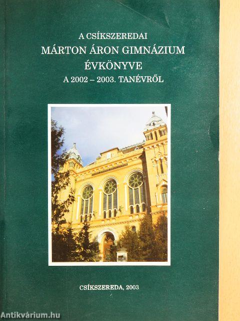 A csíkszeredai Márton Áron Gimnázium Évkönyve a 2002-2003. tanévről