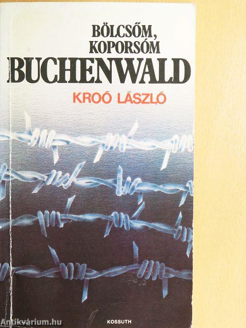 Bölcsőm, koporsóm Buchenwald