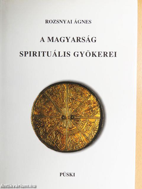 A magyarság spirituális gyökerei