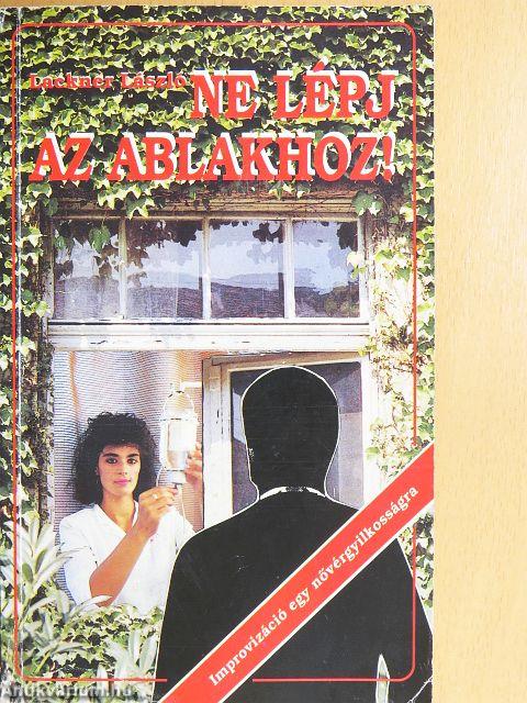 Ne lépj az ablakhoz!