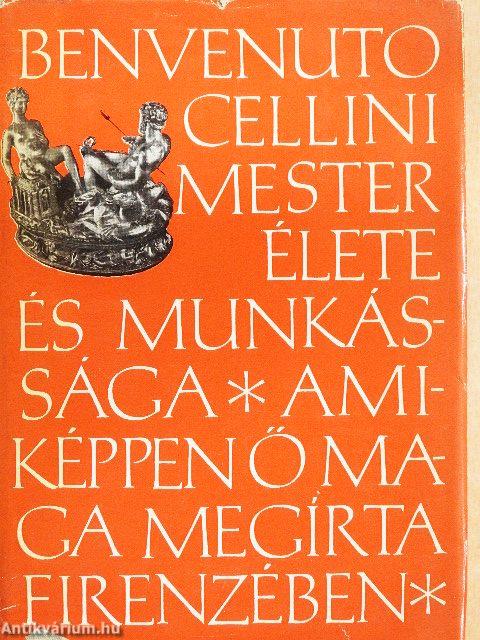 Benvenuto Cellini mester élete és munkássága
