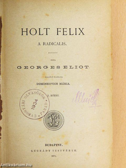 Holt Felix - A radicalis I-II.