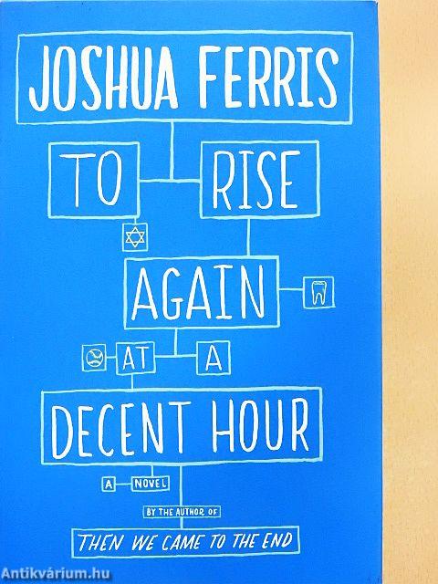 To Rise Again at a Decent Hour