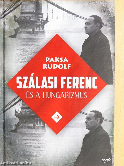 Szálasi Ferenc és a hungarizmus
