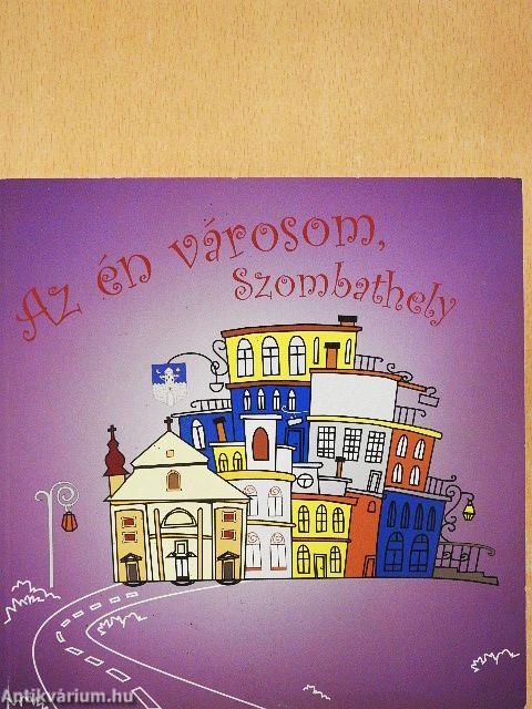 Az én városom, Szombathely