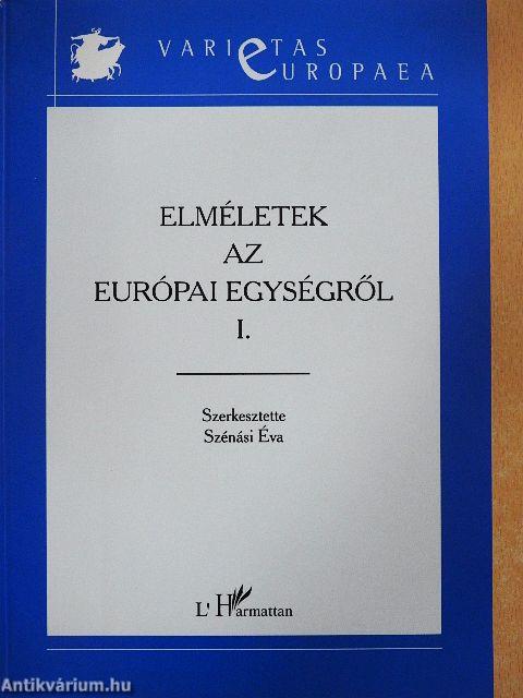 Elméletek az európai egységről I-II.