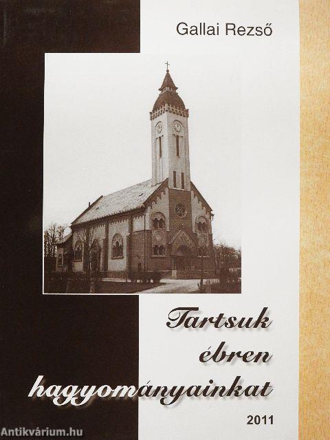 Tartsuk ébren hagyományainkat