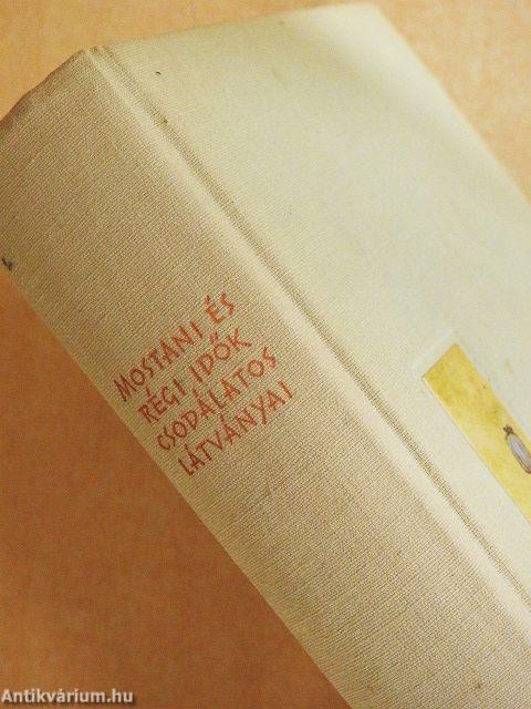 Mostani és régi idők csodálatos látványai