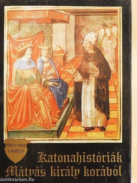 Katonahistóriák Mátyás király korából