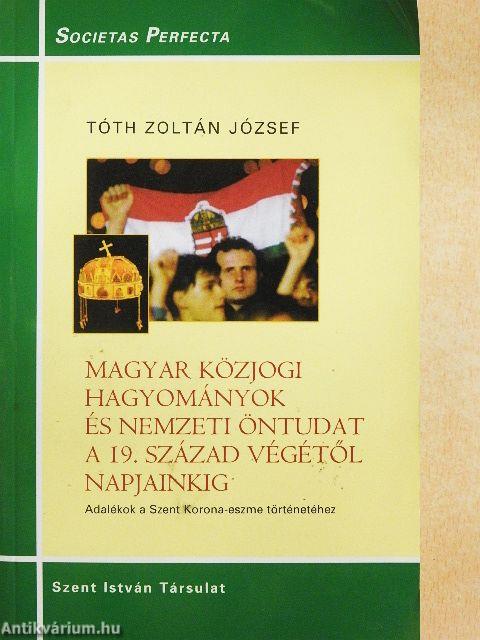 Magyar közjogi hagyományok és nemzeti öntudat a 19. század végétől napjainkig
