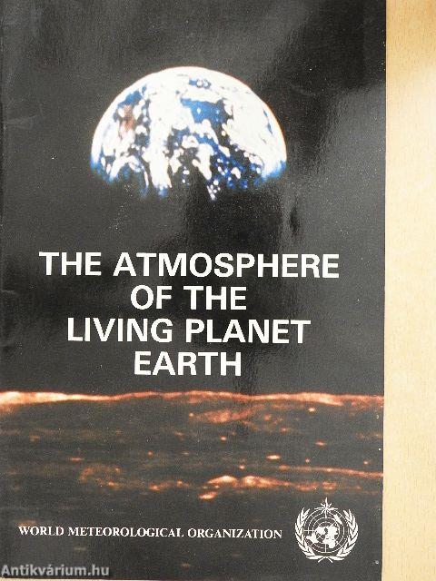 The Atmosphere of the living planet Earth