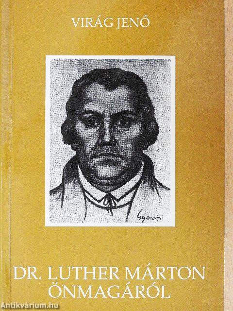 Dr. Luther Márton önmagáról