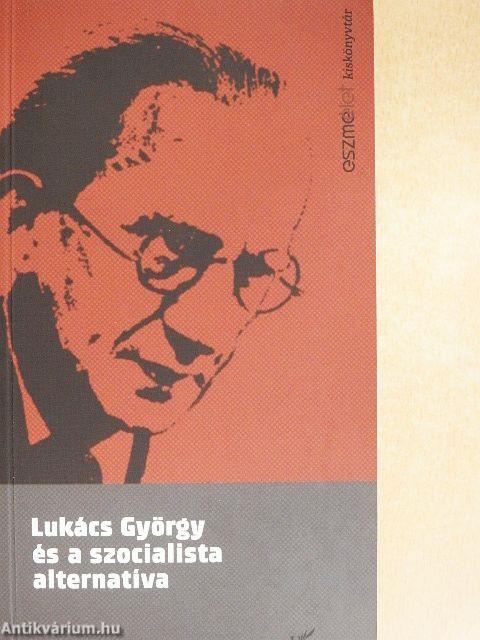 Lukács György és a szocialista alternatíva