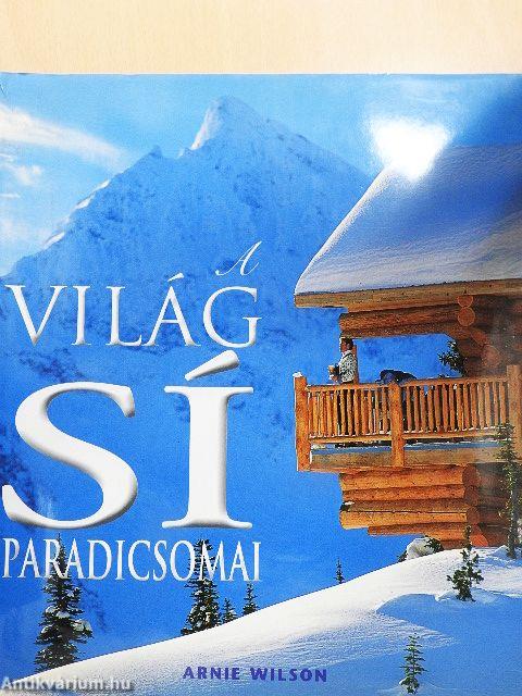 A világ síparadicsomai