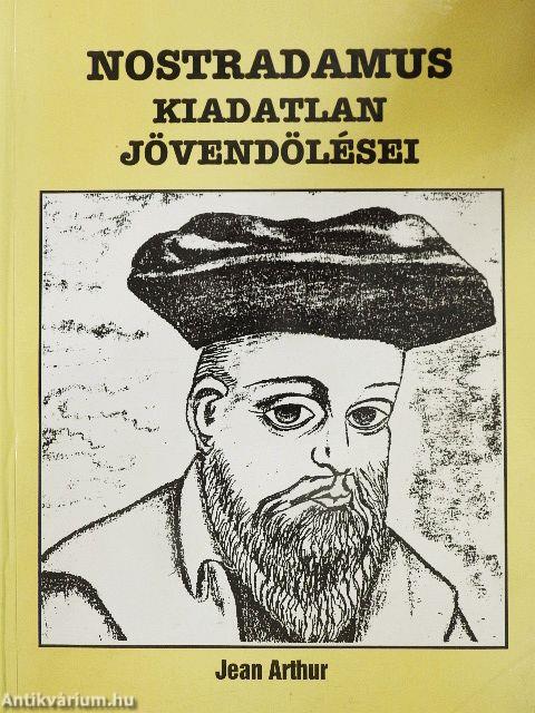 Nostradamus kiadatlan jövendölései