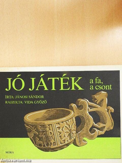 Jó játék a fa, a csont