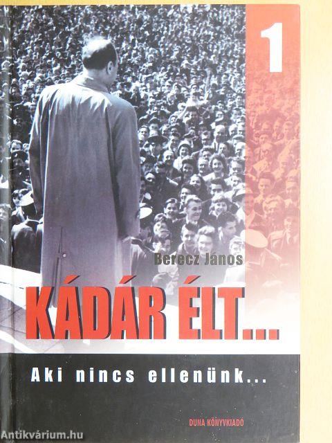 Kádár élt... 1-2.
