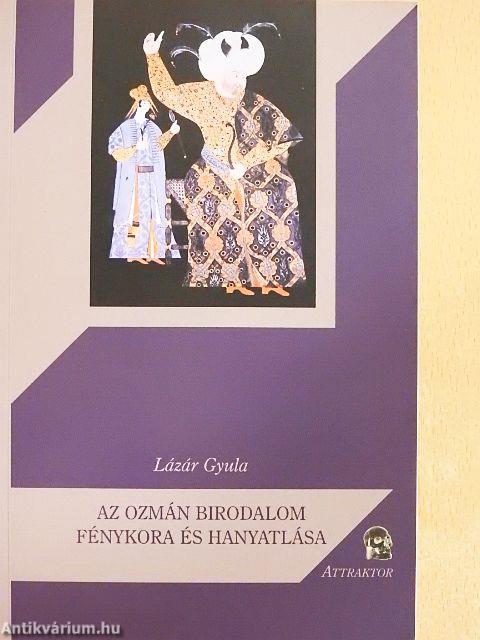 Az Ozmán Birodalom fénykora és hanyatlása