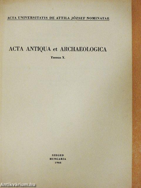 Acta Antiqua et Archaeologica Tomus X.