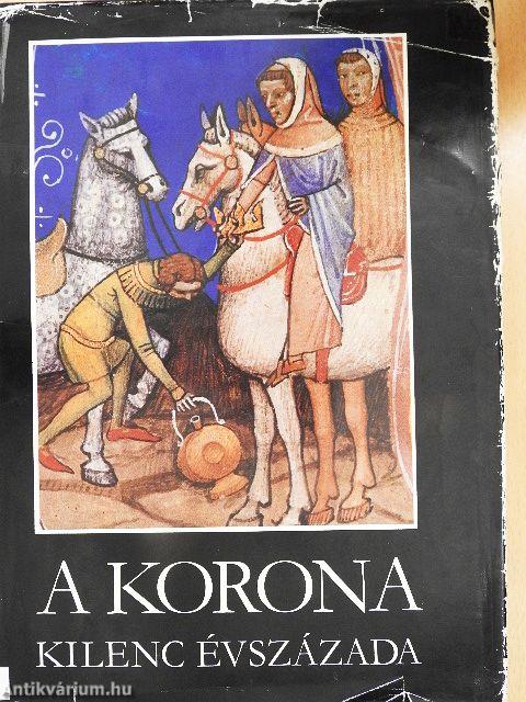 A korona kilenc évszázada