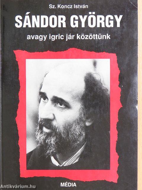 Sándor György avagy igric jár közöttünk