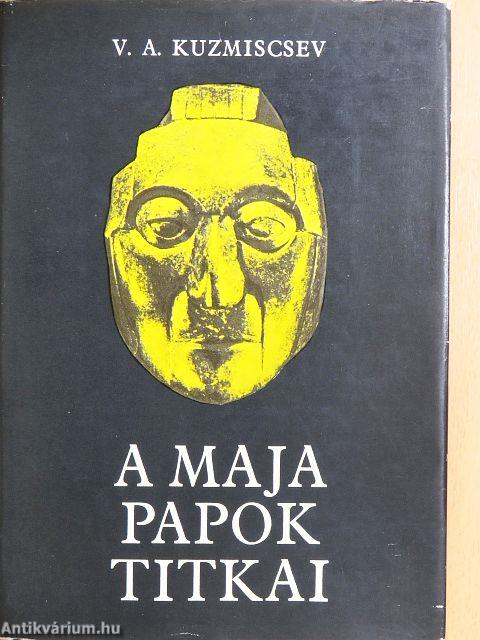 A maja papok titkai