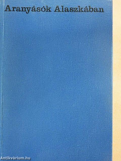 Aranyásók Alaszkában
