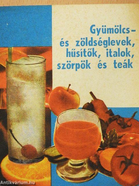 Gyümölcs- és zöldséglevek, hűsítők, italok, szörpök és teák