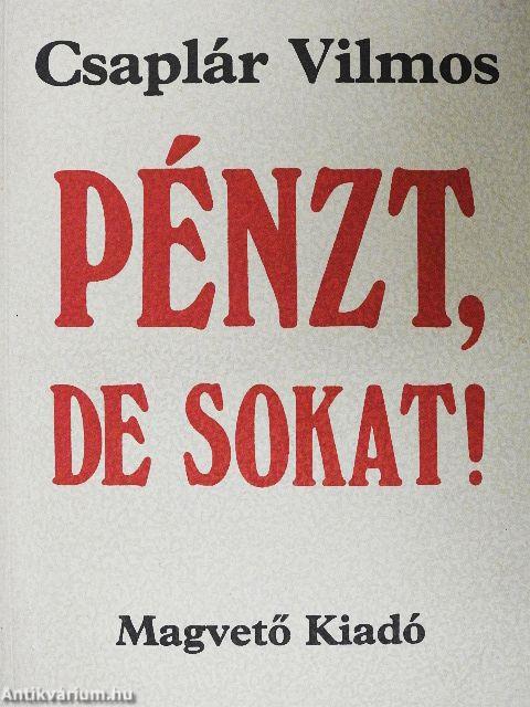 Pénzt, de sokat!