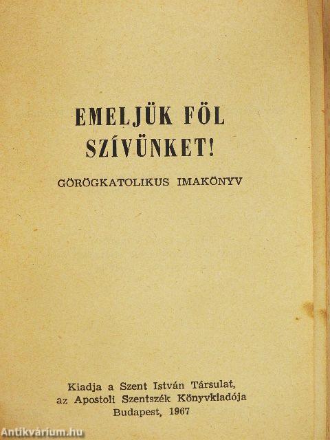 Emeljük föl szívünket!