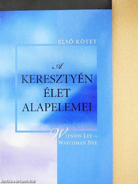 A keresztyén élet alapelemei I.