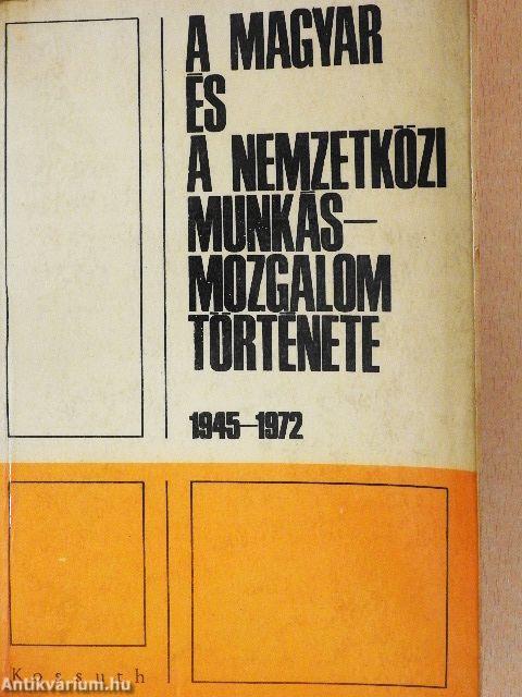 A magyar és a nemzetközi munkásmozgalom története 1945-1972