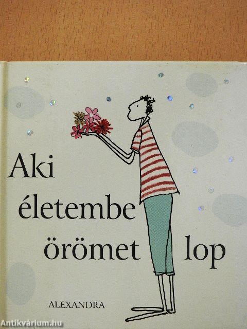 Aki életembe örömet lop