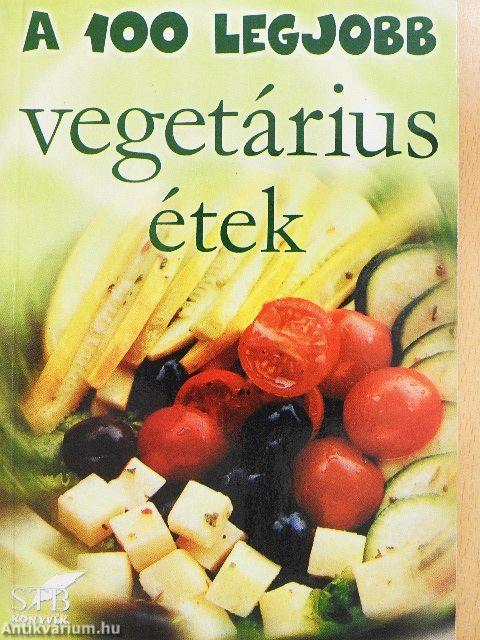 A 100 legjobb vegetárius étek