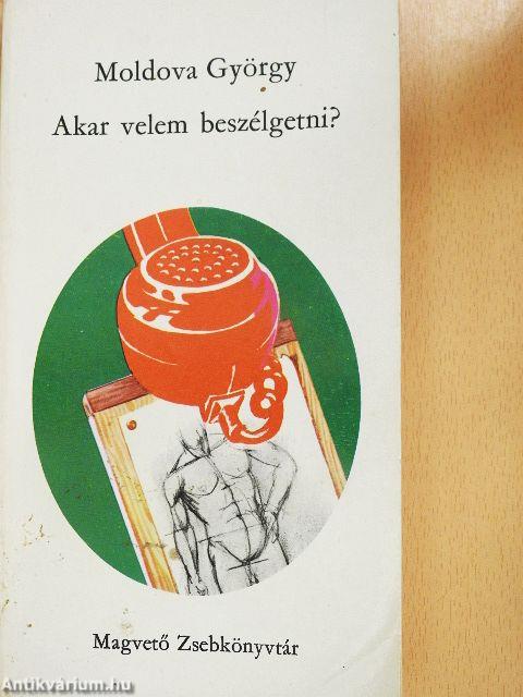 Akar velem beszélgetni?