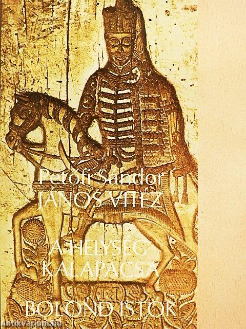 János vitéz/A helység kalapácsa/Bolond Istók