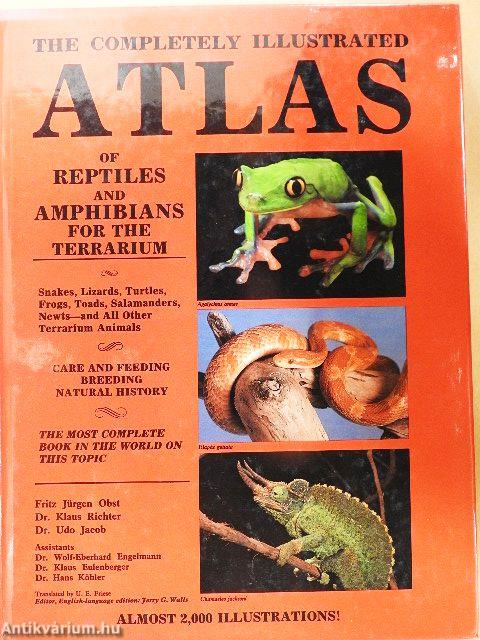 The Completely Illustrated Atlas of Reptiles and Amphibians for the Terrarium
