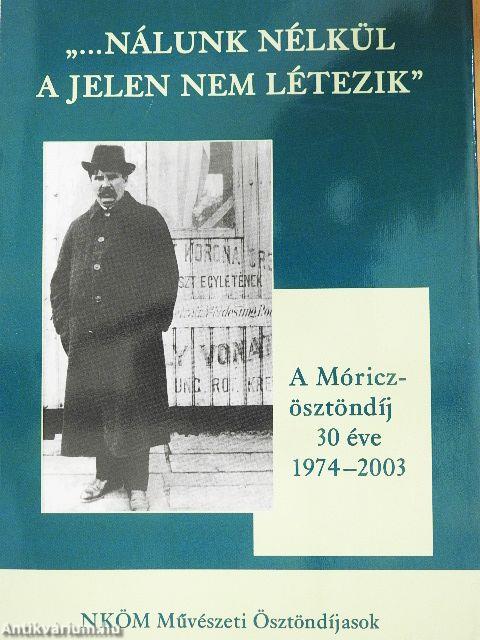 "...Nálunk nélkül a jelen nem létezik"