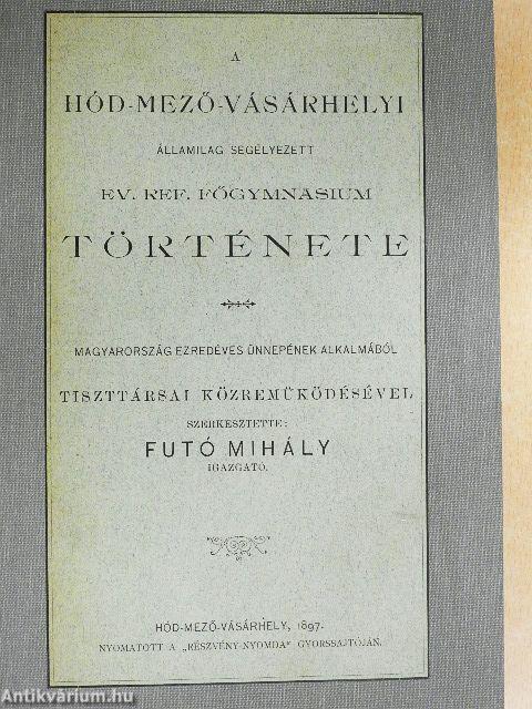 A Hód-Mező-Vásárhelyi államilag segélyezett Ev. Ref. Főgymnasium története