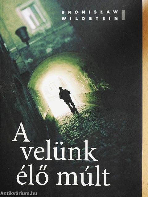 A velünk élő múlt