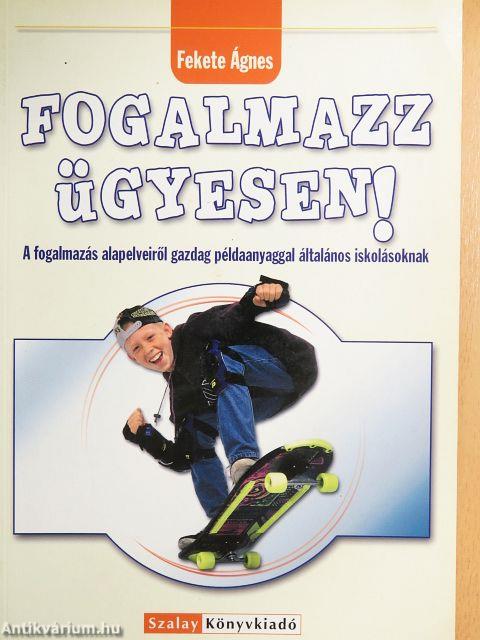 Fogalmazz ügyesen!