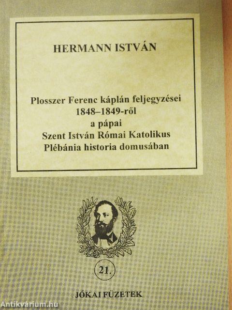 Plosszer Ferenc káplán feljegyzései 1848-1849-ről a pápai Szent István Római Katolikus Plébánia historia domusában