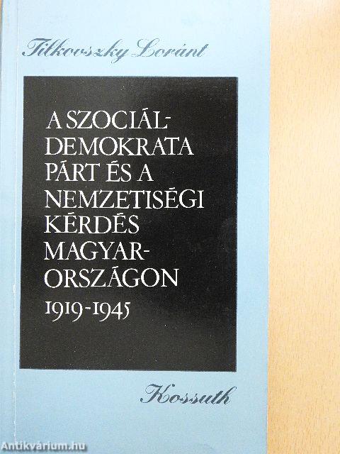 A Szociáldemokrata Párt és a nemzetiségi kérdés Magyarországon 1919-1945