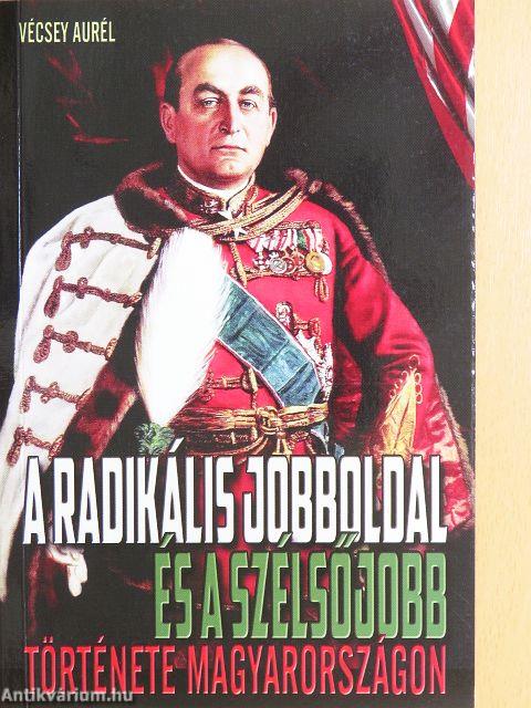 A radikális jobboldal és a szélsőjobb története Magyarországon