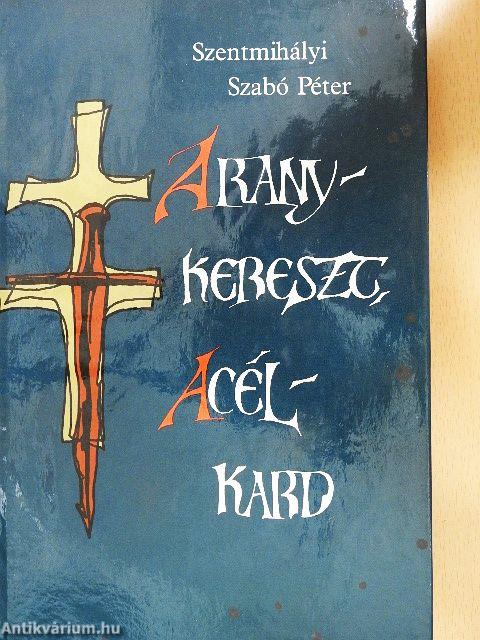 Aranykereszt, acélkard