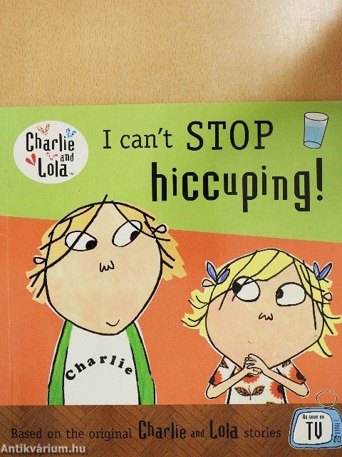 I can't Stop hiccuping!
